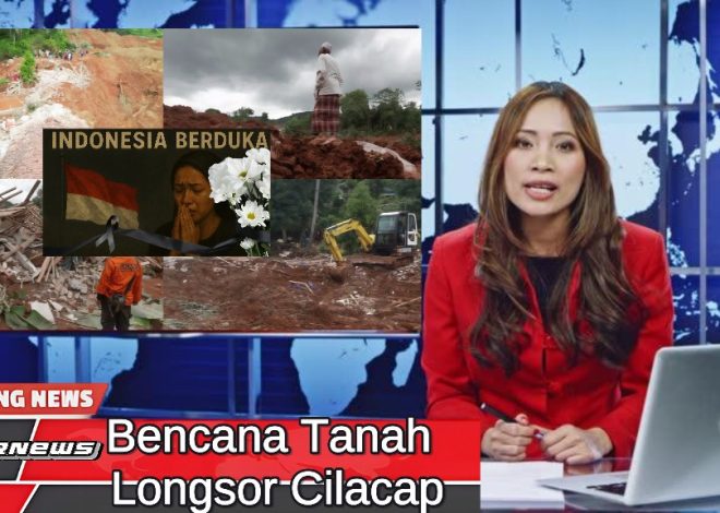 Bencana Tanah Longsor di Cilacap: Dampak, Korban, dan Status Pencarian Terkini