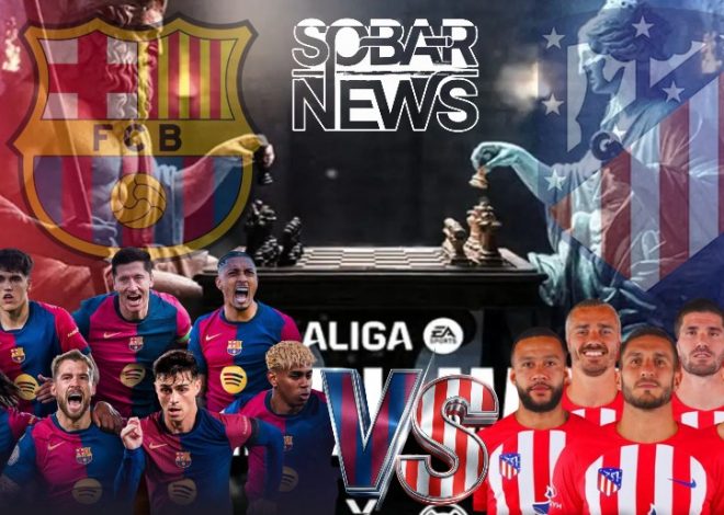 Barcelona vs Atlético Madrid: Drama 3–1 di Camp Nou yang Menggetarkan La Liga