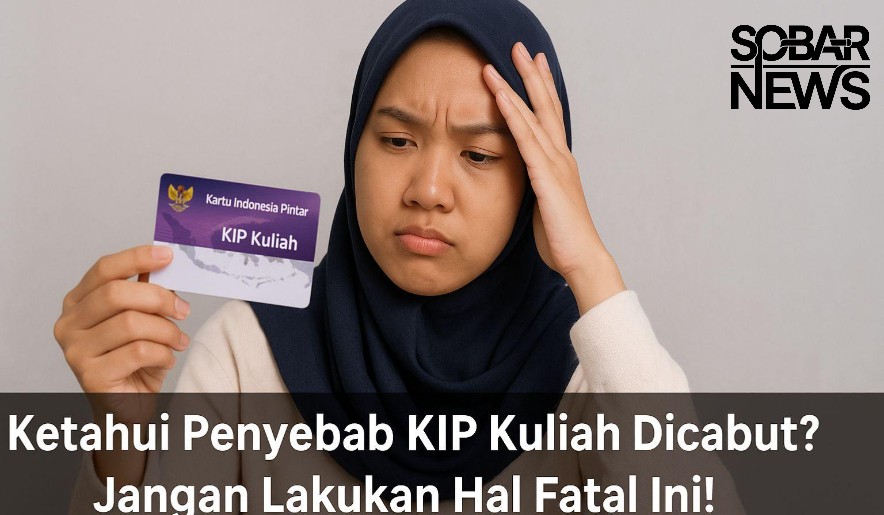 Waspada! Ini Syarat KIP Mahasiswa Dicabut yang Harus Kamu Tahu