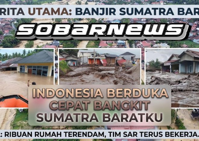Banjir Bandang Sumatera Barat Ratusan Korban, Ribuan Warga Mengungsi, Dampak Masif Infrastruktur