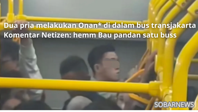 Aksi Tak Pantas Dua Pria melakukan onani di Bus TransJakarta !!!