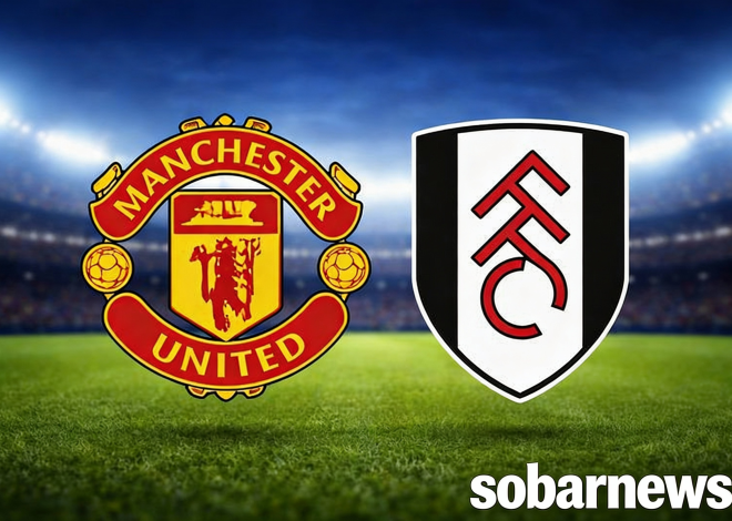 Prediksi Manchester United vs Fulham siapakah yang akan menang ??