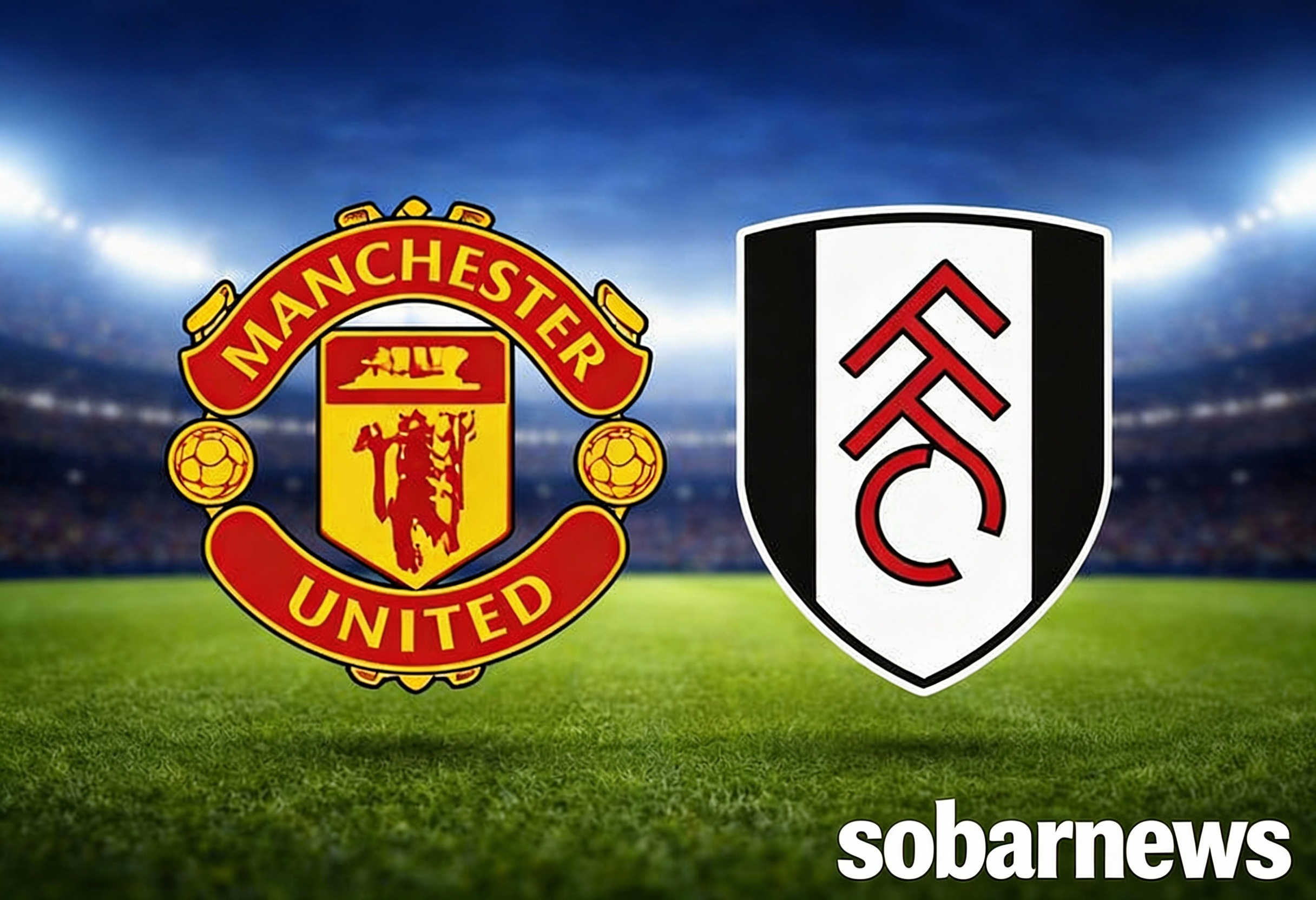 Prediksi Manchester United vs Fulham siapakah yang akan menang ??