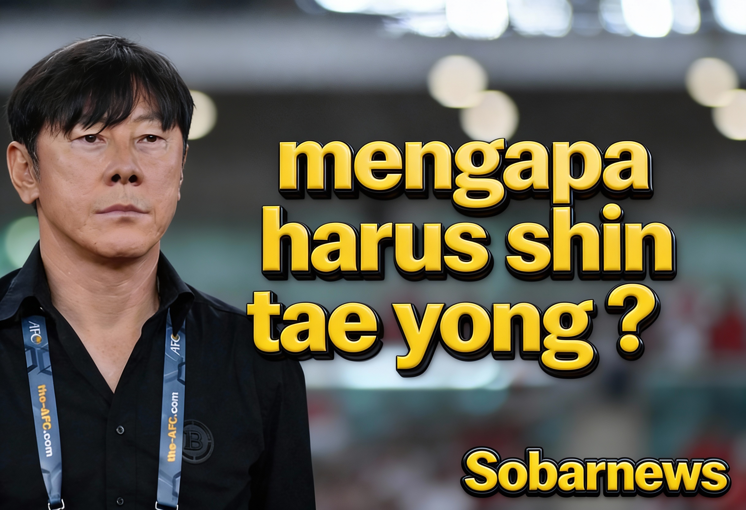 Timnas Merindukan Shin Tae-yong,                   Kenapa harus shin tae-yong ?
