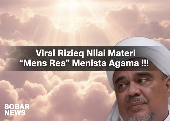 Viral Rizieq Nilai Materi “Mens Rea” Menista Agama !!!