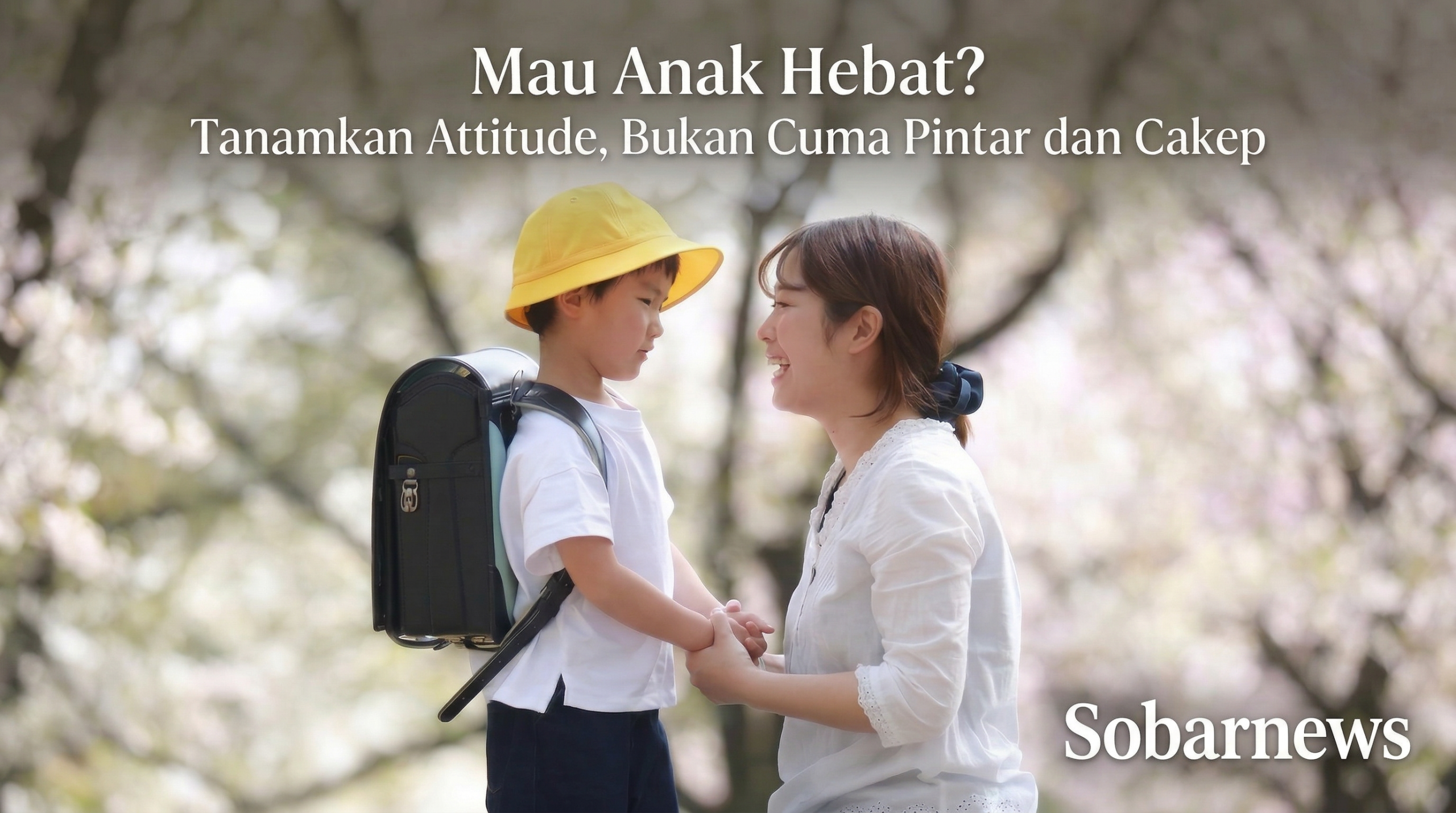 Mau Anak Hebat? Tanamkan Attitude, Bukan Cuma Pintar dan Cakep